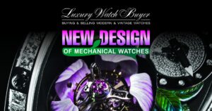 New design of mechanical watches review by Luxury Watch Buyer
