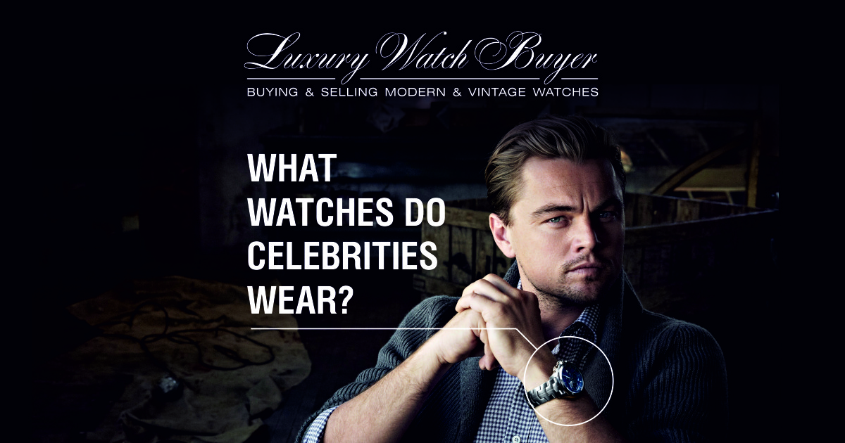 What watches do celebrities wear? Luxury Brand Watches Buy or Sell