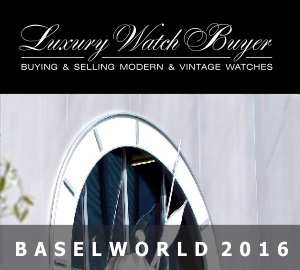 BASELWORLD 2016 review by luxurywatchbuyer.com